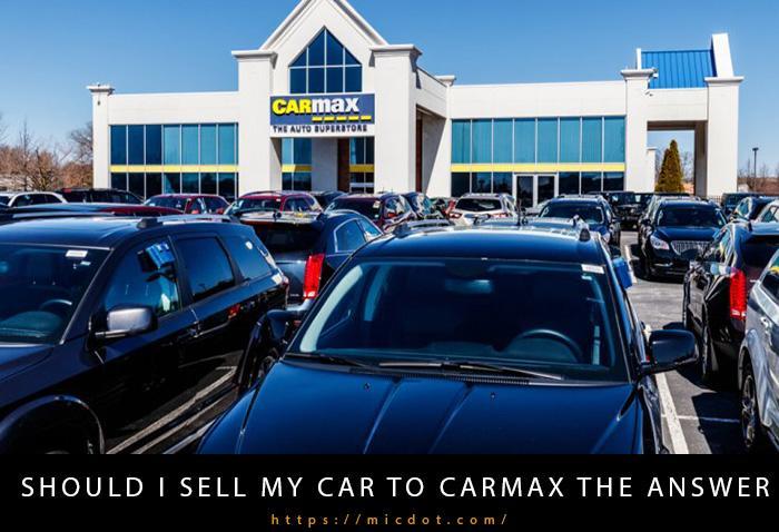 should i sell my car to carmax the answer-1