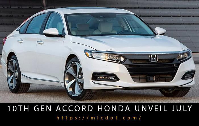 10th Gen Accord Honda Unveil July Updated 03/2024