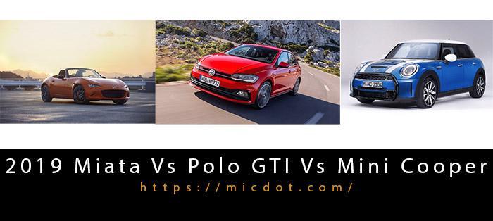 2019 Miata Vs Polo GTI Vs Mini Cooper