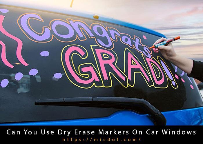 Can You Use Dry Erase Markers On Car Windows Updated 04/2024