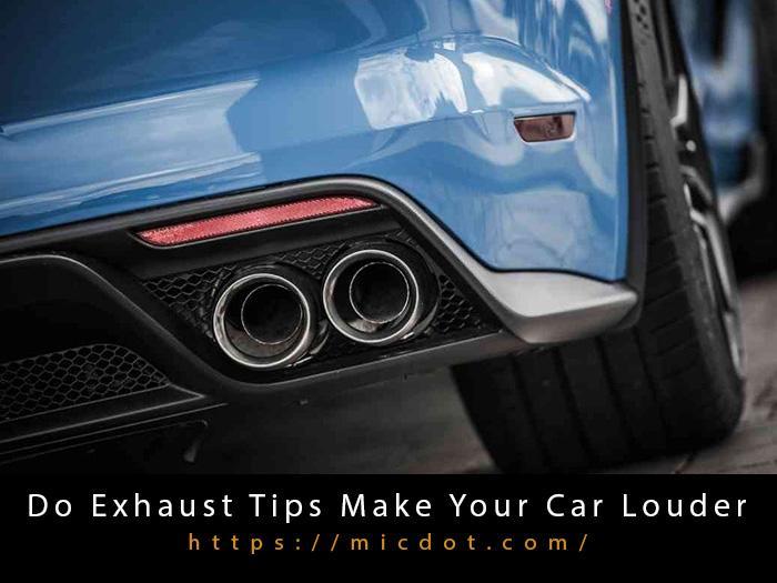Do Exhaust Tips Make Your Car Louder