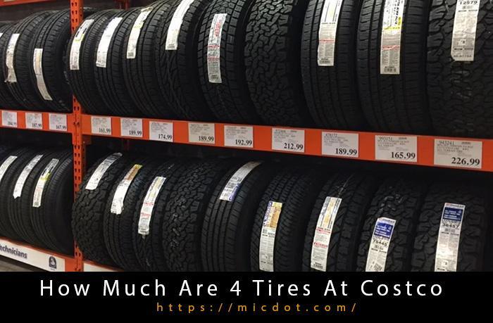 How Much Are 4 Tires At Costco Updated 04/2024