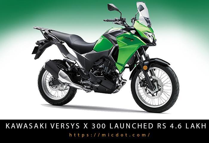 Kawasaki Versys X-300 Launched Rs 4.6 Lakh Updated 04/2024