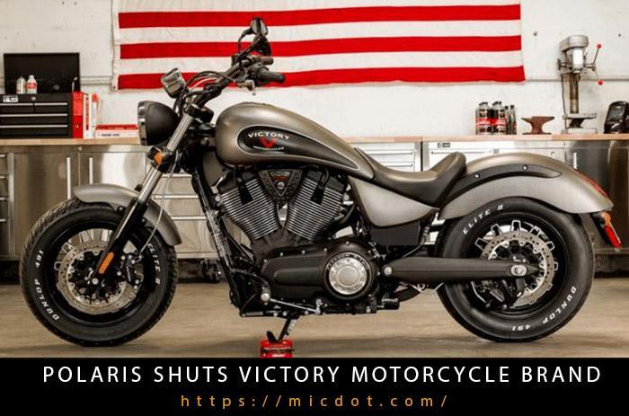 Polaris Shuts Victory Motorcycle Brand-1