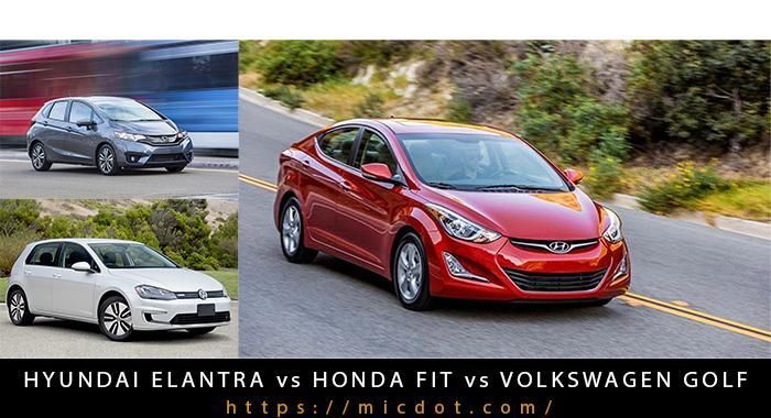 Hyundai Elantra Vs Honda Fit Vs Volkswagen Golf Updated 04/2024