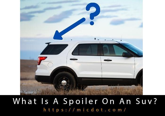 What Is A Spoiler On An Suv? Updated 04/2024