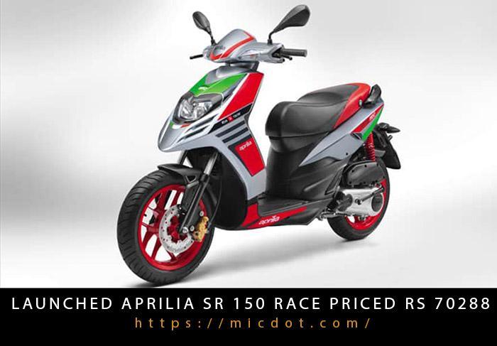 Launched Aprilia SR 150 Race Priced Rs 70288 Updated 04/2024