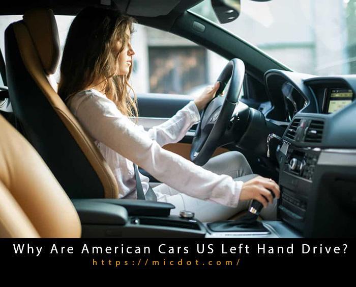Why Are American Cars US Left Hand Drive? Updated 05/2024