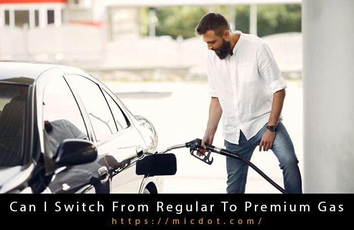 Can I Switch From Regular To Premium Gas Updated 04/2024
