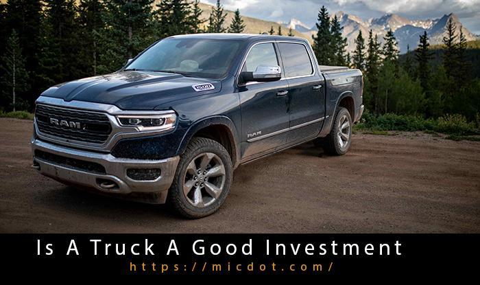 Is A Truck A Good Investment Updated 05/2024