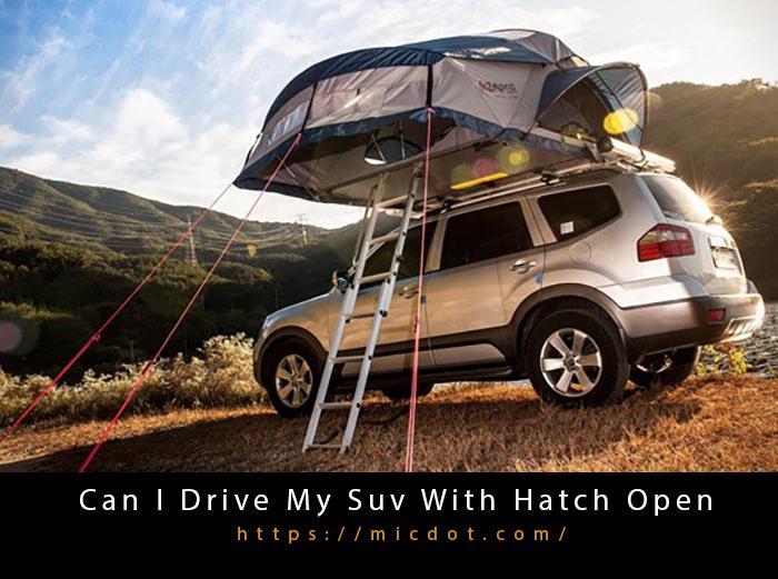 Can I Drive My Suv With Hatch Open Updated 04/2024