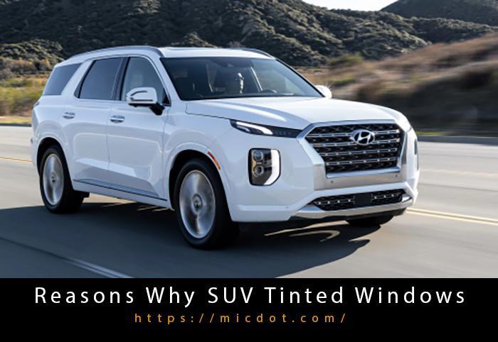 Reasons Why SUV Tinted Windows Updated 05/2024