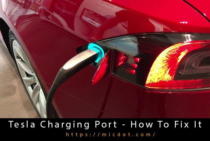 Tesla Charging Port – How To Fix It Updated 04/2024