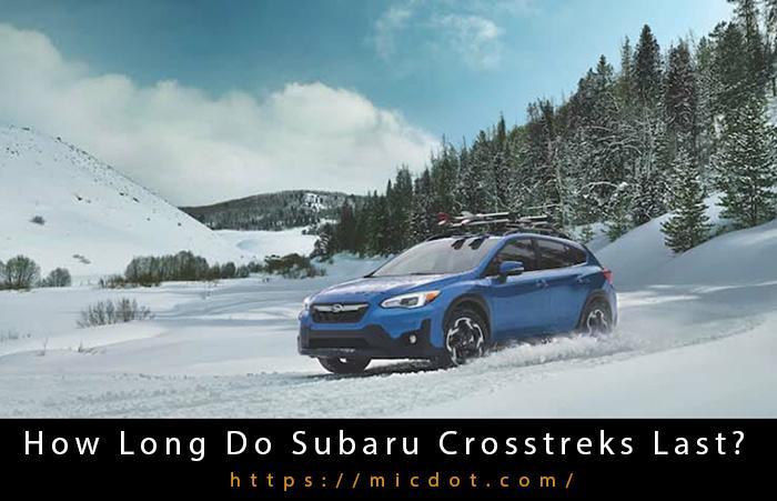 How Long Do Subaru Crosstreks Last