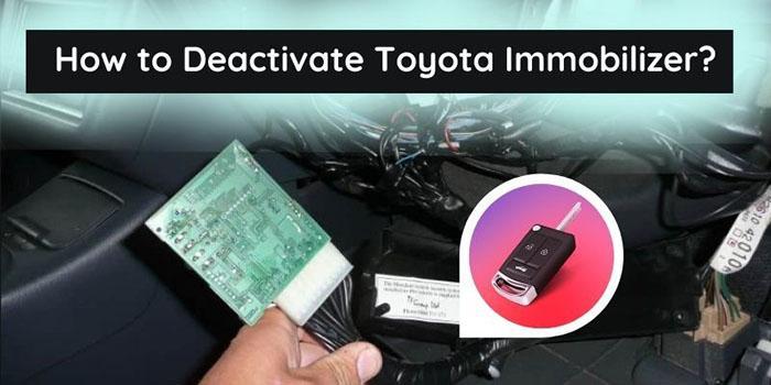 How to Deactivate Toyota Immobilizer