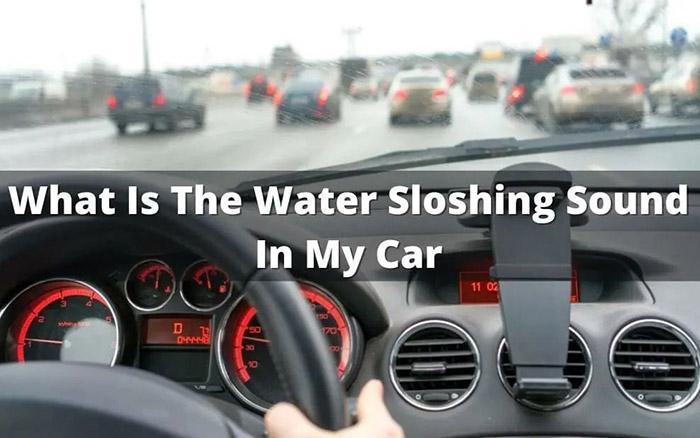 Sloshing Sound In Car-3